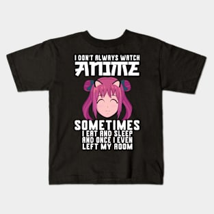 I Don't Always Watch Anime Kids T-Shirt